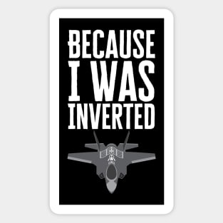 Because I Was Inverted Sticker